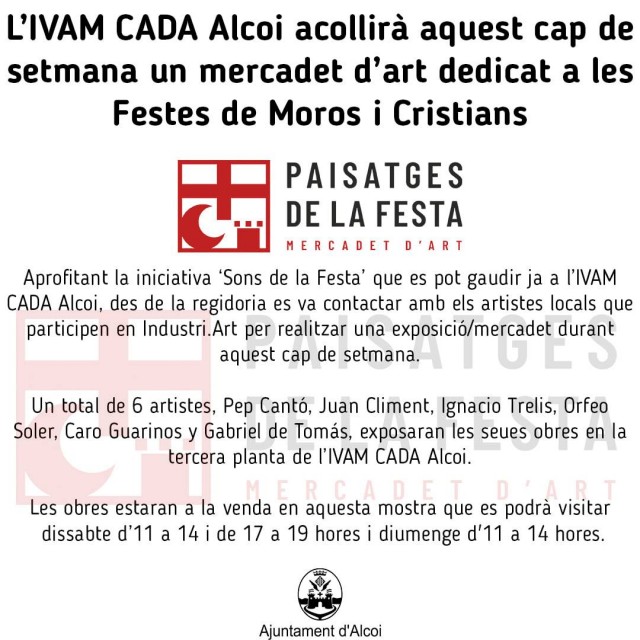 'Paisatges de la Festa' L' IVAM CADA ALCOI acollirà aquest cap de setmana un mercadet d’art dedicat a les Festes de Moros i Cristians.