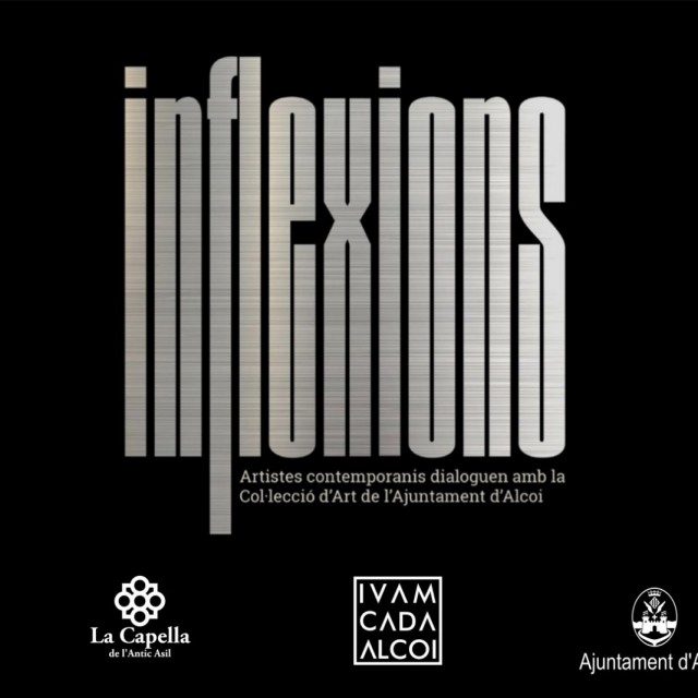 INFLEXIONS. Contemporary artists have a dialogue with Alcoy City Council Art Collection